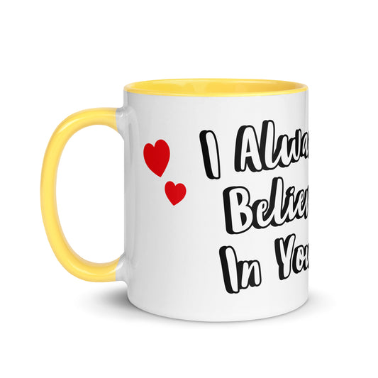 I Believe In You <3 - Mug